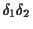$\delta_1\delta_2$