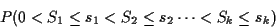 \begin{displaymath}P( 0 < S_1 \le s_1 < S_2 \le s_2 \cdots < S_k \le s_k)
\end{displaymath}