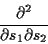 \begin{displaymath}\frac{\partial^2}{\partial s_1\partial s_2}
\end{displaymath}