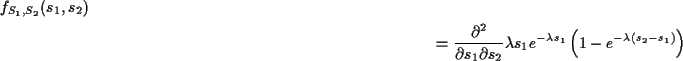 \begin{multline*}f_{S_1,S_2}(s_1,s_2)\\ = \frac{\partial^2}{\partial s_1\partial...
...ambda s_1 e^{-\lambda s_1} \left(1-e^{-\lambda (s_2-s_1)}\right)
\end{multline*}