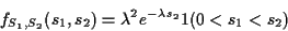 \begin{displaymath}f_{S_1,S_2}(s_1,s_2) =\lambda^2 e^{-\lambda s_2} 1(0 < s_1 < s_2)
\end{displaymath}