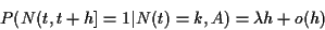 \begin{displaymath}P(N(t,t+h] = 1\vert N(t)=k,A) = \lambda h + o(h)
\end{displaymath}