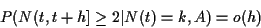 \begin{displaymath}P(N(t,t+h] \ge 2\vert N(t)=k,A) = o(h)
\end{displaymath}