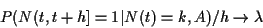 \begin{displaymath}P
(N(t,t+h] = 1\vert N(t)=k,A) /h \to \lambda
\end{displaymath}