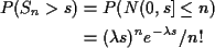 \begin{align*}P(S_n>s)& = P(N(0,s] \le n)
\\
& = (\lambda s)^n e^{-\lambda s}/n!
\end{align*}