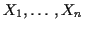 $X_1,\ldots,X_n$