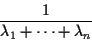 \begin{displaymath}\frac{1}{\lambda_1+\cdots+\lambda_n}
\end{displaymath}