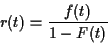 \begin{displaymath}r(t) = \frac{f(t)}{1-F(t)}
\end{displaymath}