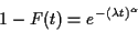 \begin{displaymath}1-F(t) = e^{- (\lambda t)^\alpha}
\end{displaymath}