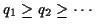 $q_1 \ge q_2 \ge \cdots$