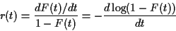 \begin{displaymath}r(t) = \frac{dF(t)/dt}{1-F(t)} =-\frac{d\log(1-F(t))}{dt}
\end{displaymath}