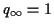 $q_\infty=1$