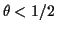 $\theta < 1/2$