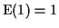 ${\rm E}(1) = 1$