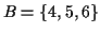 $B=\{4,5,6\}$