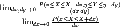 \begin{displaymath}\frac{\lim_{dx, dy \to 0} \frac{ P(x \le X \le
X+dx, y \le Y ...
...y)}{(dx\,dy)}}{
\lim_{dx\to 0} \frac{P(x \le X \le X+dx)}{dx}}
\end{displaymath}