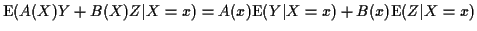 ${\rm E}(A(X)Y+B(X)Z\vert X=x) = A(x){\rm E}(Y\vert X=x) +B(x){\rm E}(Z\vert X=x)$