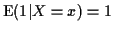 ${\rm E}(1\vert X=x) = 1$