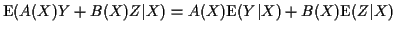 ${\rm E}(A(X)Y+B(X)Z\vert X) = A(X){\rm E}(Y\vert X) +B(X){\rm E}(Z\vert X)$