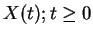 $X(t); t\ge 0$