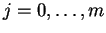 $j=0,\ldots,m$