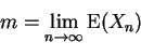 \begin{displaymath}m = \lim_{n \to \infty} {\rm E}(X_n)
\end{displaymath}
