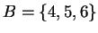 $ B=\{4,5,6\}$