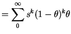 $\displaystyle = \sum_0^\infty s^k (1-\theta)^k \theta$