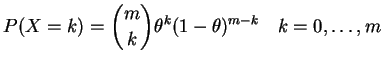 $\displaystyle P(X=k) = \binom{m}{k} \theta^k(1-\theta)^{m-k} \quad k=0,\ldots, m
$