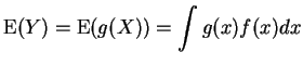$\displaystyle {\rm E}(Y) = {\rm E}(g(X)) =\int g(x) f(x) dx
$