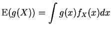 $\displaystyle {\rm E}(g(X)) = \int g(x) f_X(x) dx
$