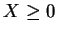 $ X\ge 0$