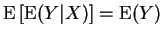 $\displaystyle {\rm E}\left[{\rm E}(Y\vert X)\right] = {\rm E}(Y)
$