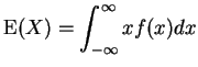 $\displaystyle {\rm E}(X) = \int_{-\infty}^\infty x f(x) dx
$