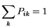 $\displaystyle \sum_k P_{ik} = 1$
