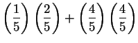 $\displaystyle \left(\frac{1}{5}\right)\left(\frac{2}{5}\right) + \left(\frac{4}{5}\right)\left(\frac{4}{5}\right)$