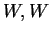 $ W,W$