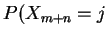 $\displaystyle P(X_{m+n}=j$