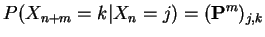 $\displaystyle P(X_{n+m}=k\vert X_n=j) = ({\bf P}^m)_{j,k}
$