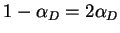 $\displaystyle 1-\alpha_D=2\alpha_D
$