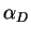 $\displaystyle \alpha_D$
