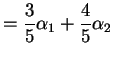 $\displaystyle = \frac{3}{5}\alpha_1 + \frac{4}{5}\alpha_2$