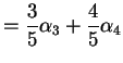 $\displaystyle = \frac{3}{5}\alpha_3 + \frac{4}{5}\alpha_4$