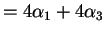 $\displaystyle = 4\alpha_1+4\alpha_3$