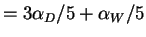 $\displaystyle = 3\alpha_D/5 + \alpha_W/5$