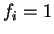 $ f_i=1$