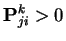 $\displaystyle {\bf P}^k_{ji} > 0
$