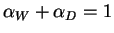 $\displaystyle \alpha_W+\alpha_D=1
$