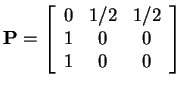 $\displaystyle {\bf P}= \left[\begin{array}{ccc}
0& 1/2 & 1/2
\\
1 & 0 & 0
\\
1 & 0 & 0
\end{array}\right]
$