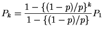 $\displaystyle P_k = \frac{1-\{(1-p)/p\}^k}{1-\{(1-p)/p\}} P_1
$
